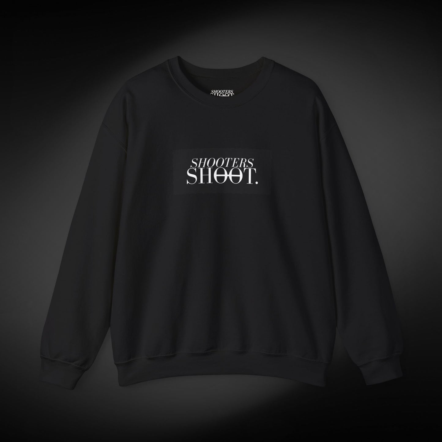 Shooters Shoot. Sweatshirt