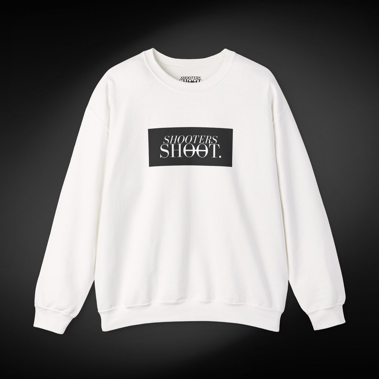 Shooters Shoot. Sweatshirt