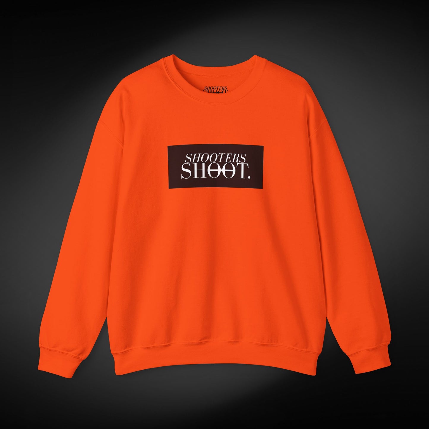 Shooters Shoot. Sweatshirt