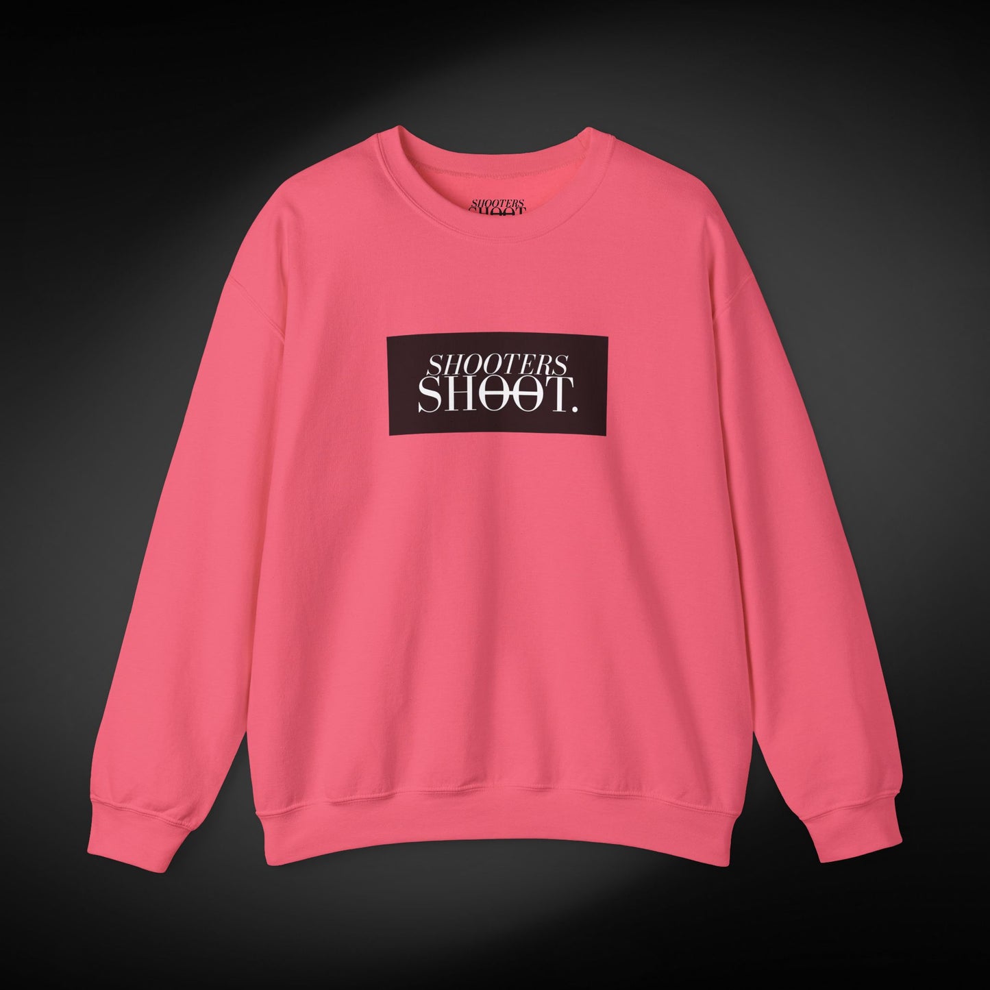 Shooters Shoot. Sweatshirt