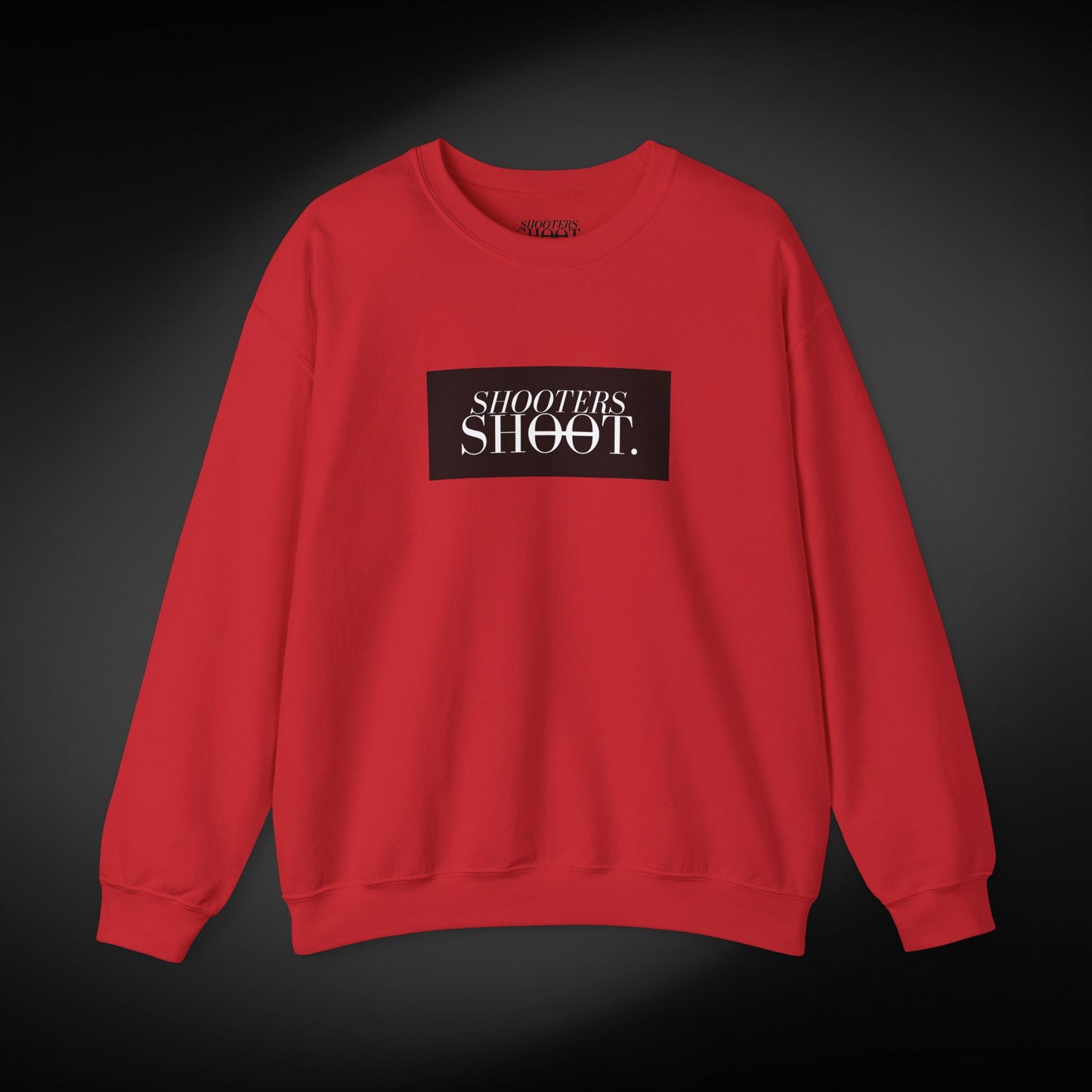 Shooters Shoot. Sweatshirt