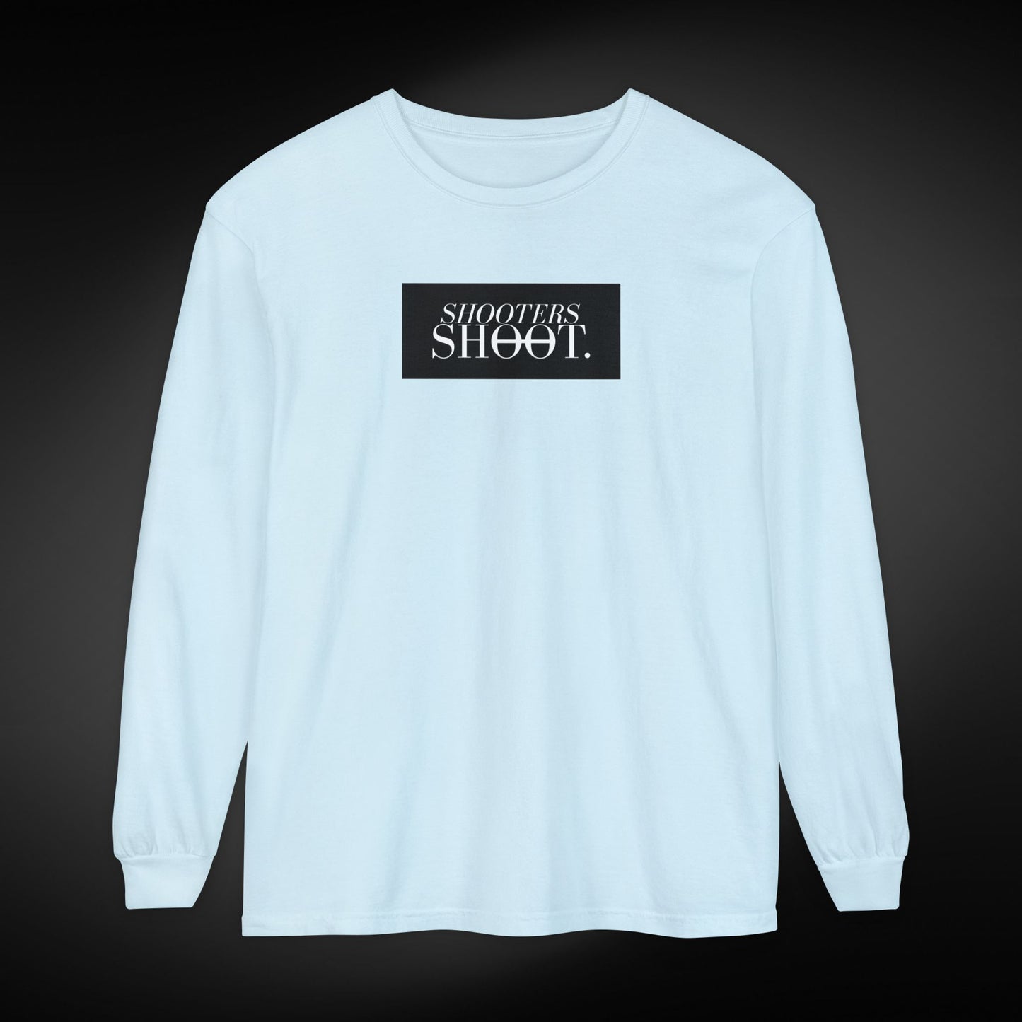 Shooters Shoot. Long Sleeve Tee
