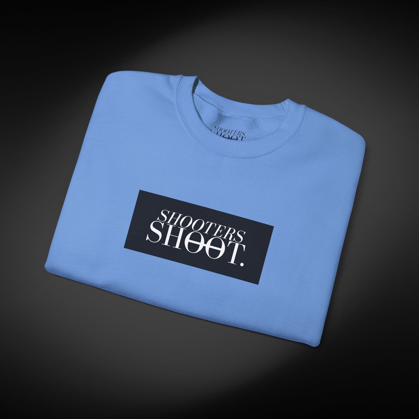 Shooters Shoot. Sweatshirt