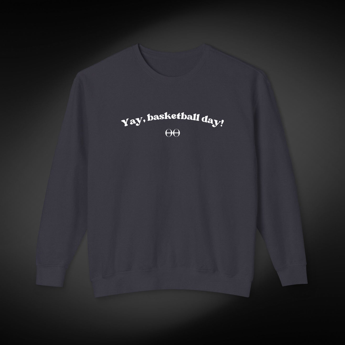 Yay, basketball day! Sweatshirt
