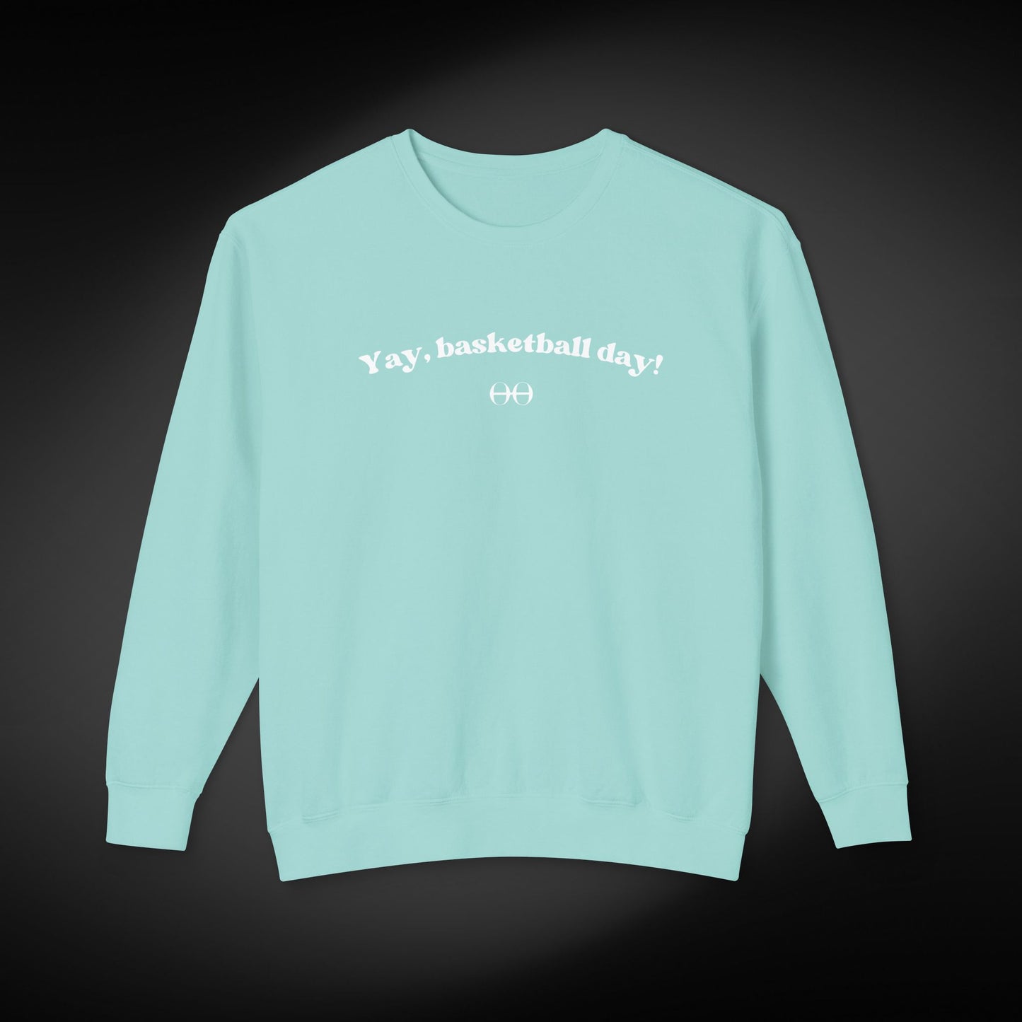 Yay, basketball day! Sweatshirt