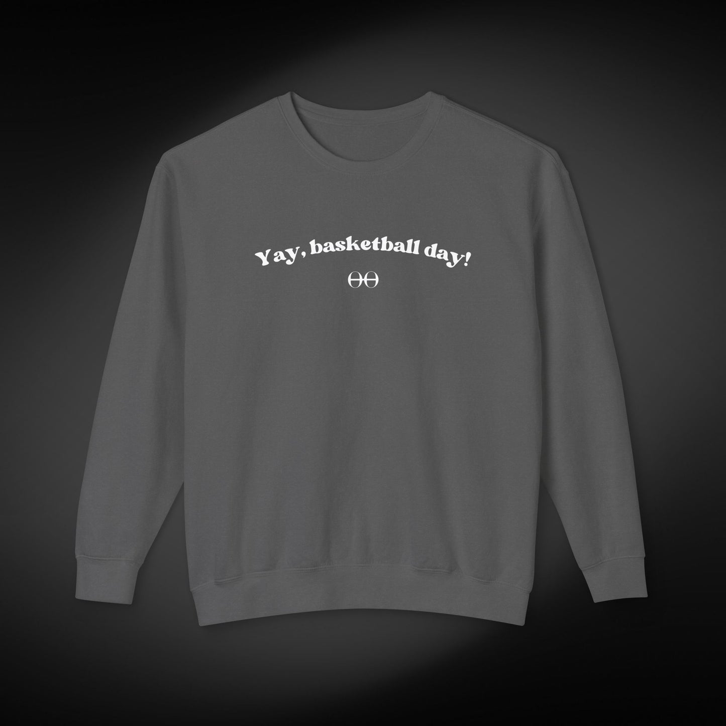 Yay, basketball day! Sweatshirt