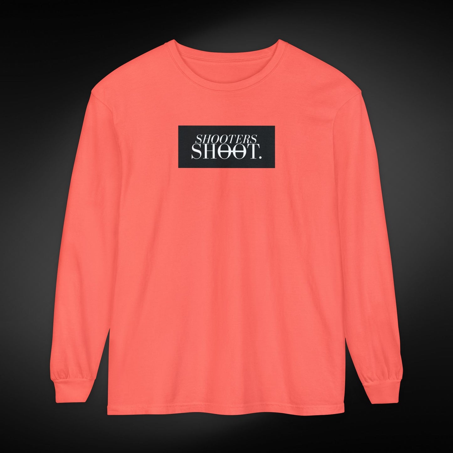 Shooters Shoot. Long Sleeve Tee