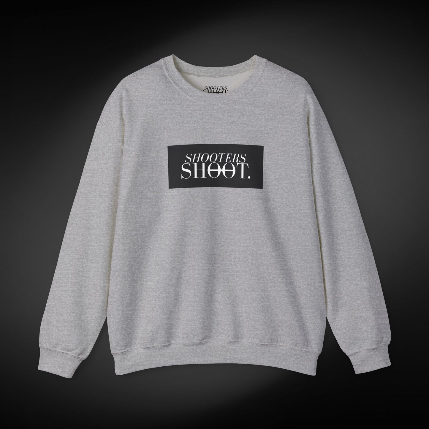 Shooters Shoot. Sweatshirt