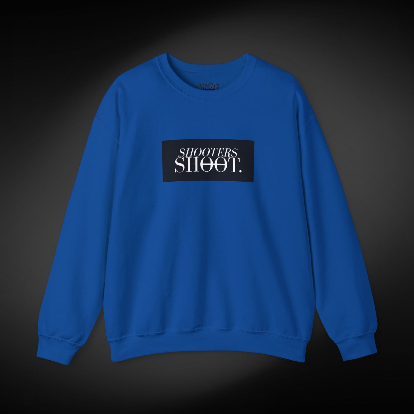 Shooters Shoot. Sweatshirt
