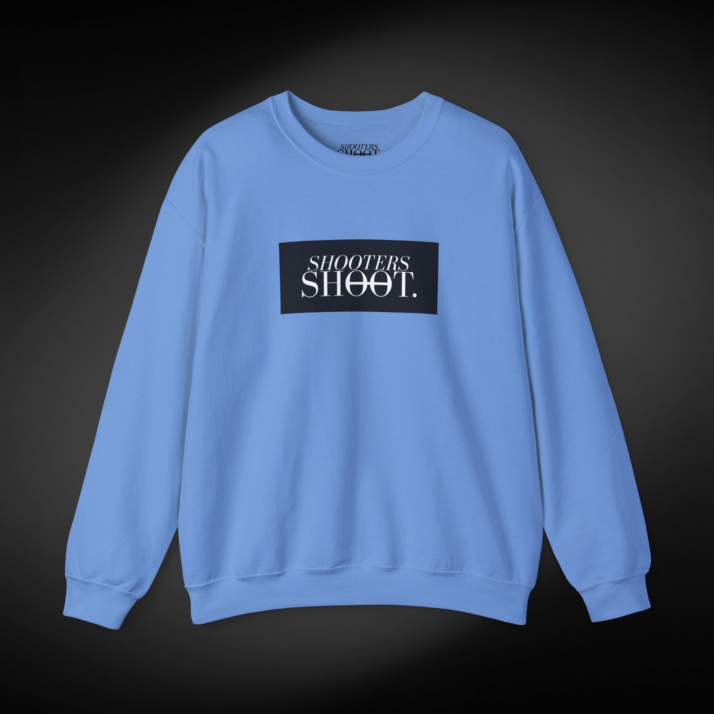 Shooters Shoot. Sweatshirt