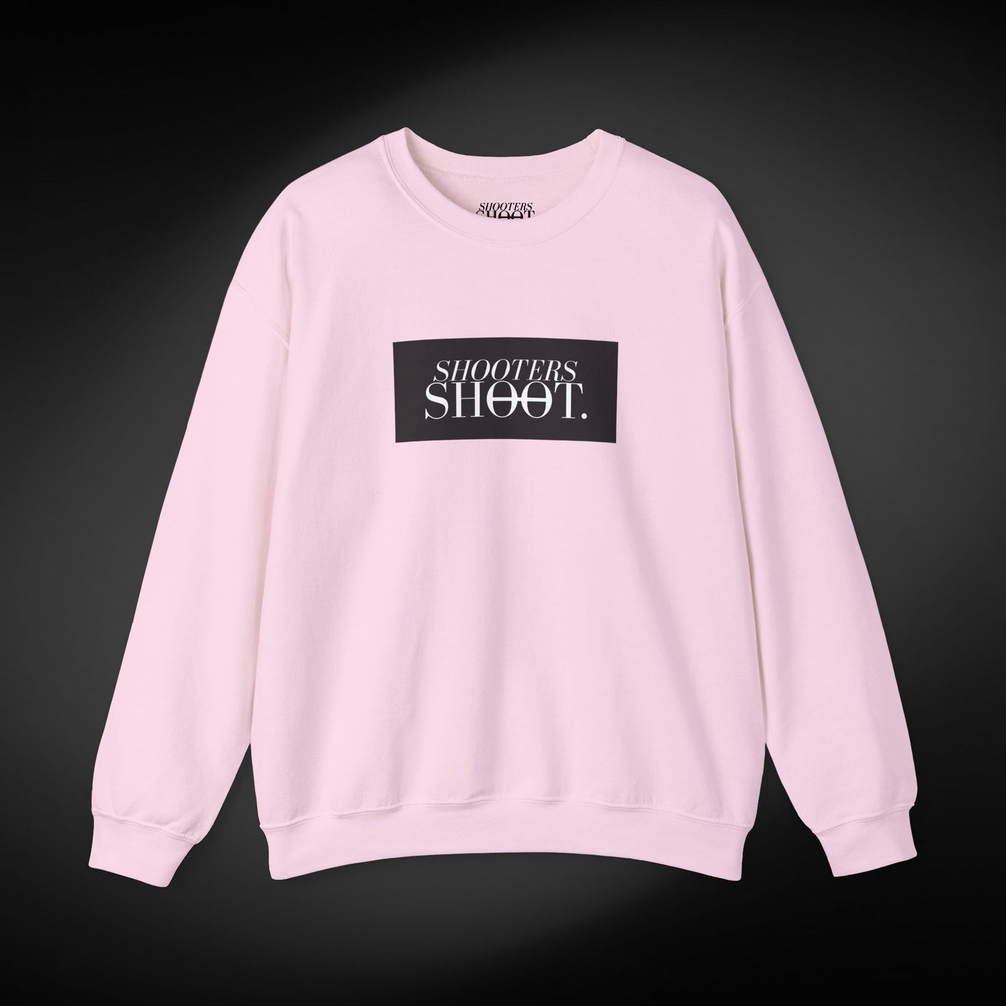 Shooters Shoot. Sweatshirt