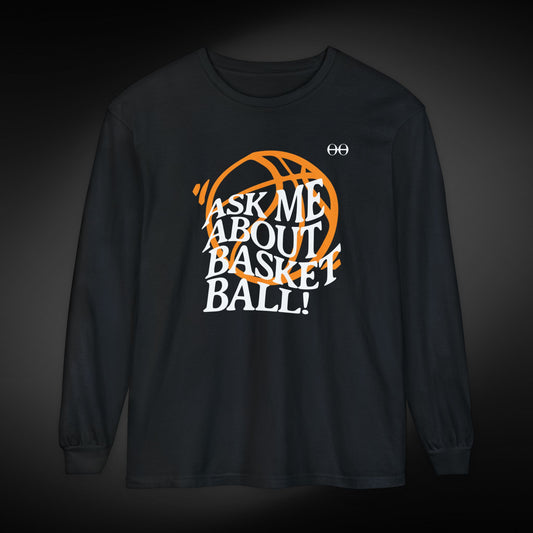 Ask Me About Basketball Long Sleeve Tee