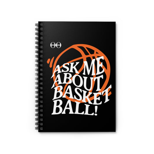 Ask me about basketball Spiral Notebook