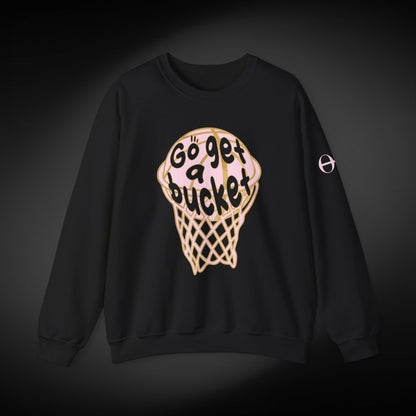 Go get a bucket Graphic Sweatshirt