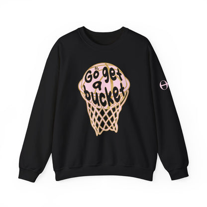 Women’s Go get a bucket Sweatshirt