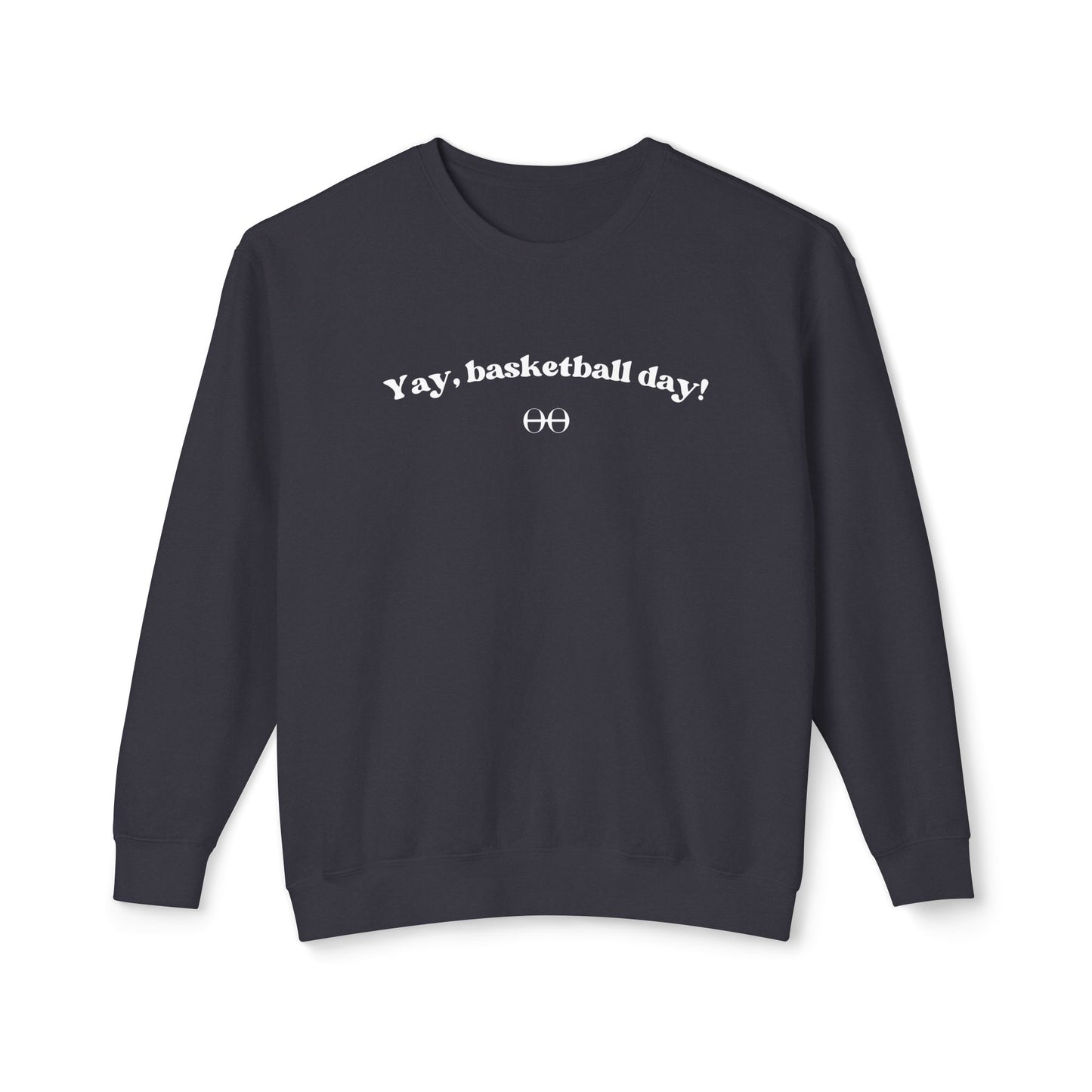 Yay, basketball day! Sweatshirt