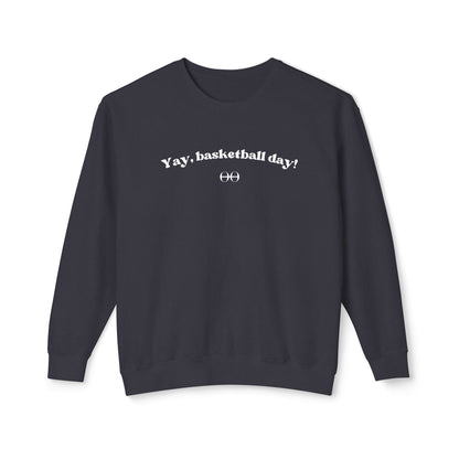 Yay, basketball day! Sweatshirt