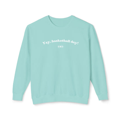 Yay, basketball day! Sweatshirt