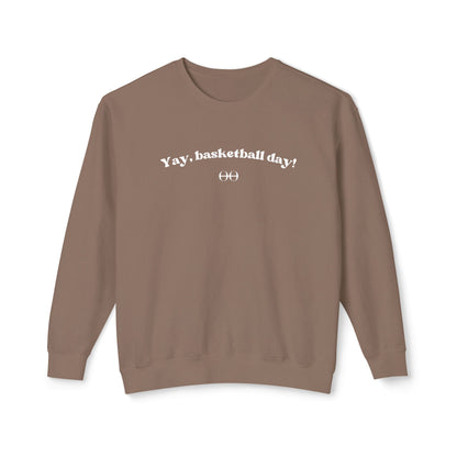 Yay, basketball day! Sweatshirt