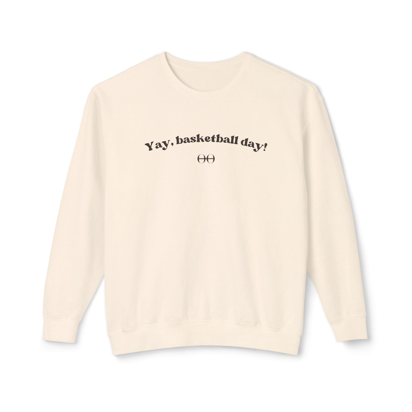 Yay, basketball day! Sweatshirt