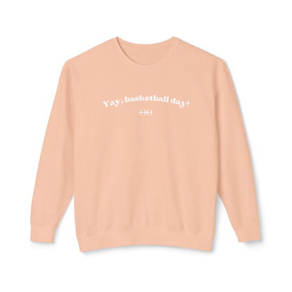 Yay, basketball day! Sweatshirt