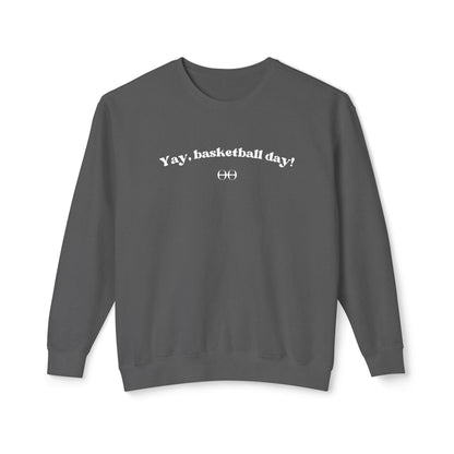 Yay, basketball day! Sweatshirt